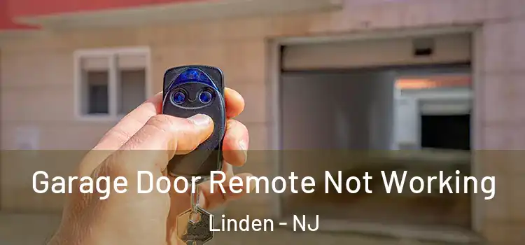  Garage Door Remote Not Working Linden - NJ